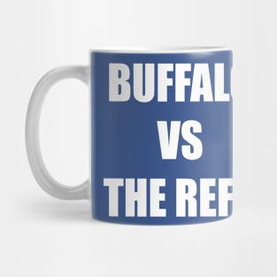 Buffalo vs. The Refs Mug